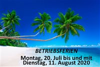 Betriebsferien vom Mo 20. Juli bis und mit Di 11. August Betriebsferien vom Mo 20. Juli bis und mit Di 11. August